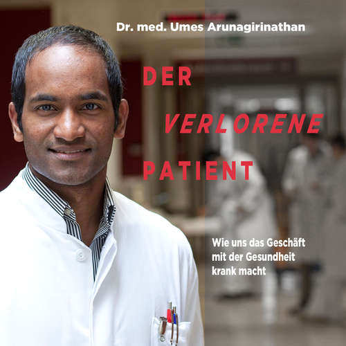 Hoerbuch Der verlorene Patient - Umes Arunagirinathan - Sebastian Dunkelberg