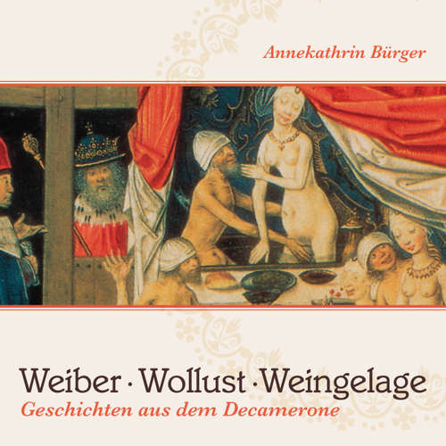 Hoerbuch Weiber, Wollust, Weingelage - Giovanni Boccaccio - Annekathrin Bürger