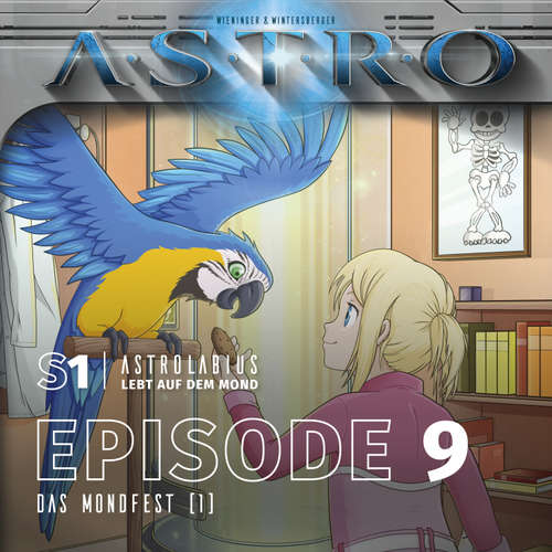 Hoerbuch ASTRO S1 - Episode 09 - Das Mondfest (1) - Martin Wintersberger - Octavian Willixhofer