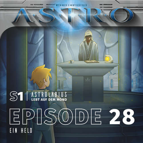 Hoerbuch ASTRO S1 - Episode 28 - Ein Held - Martin Wintersberger - Octavian Willixhofer