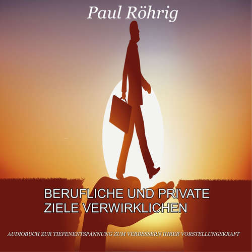 Hoerbuch Berufliche und private Ziele verwirklichen - Paul Röhrig - Paul Röhrig