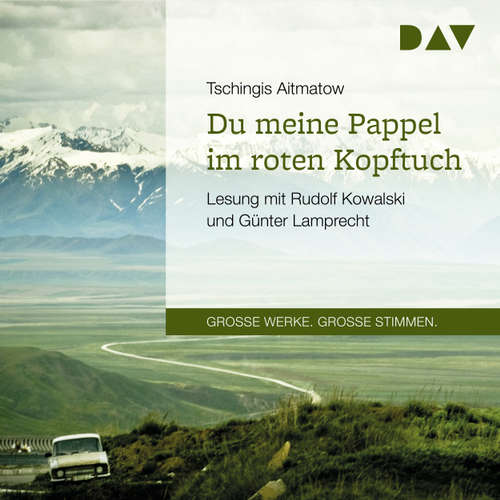 Hoerbuch Du meine Pappel im roten Kopftuch - Tschingis Aitmatow - Rudolf Kowalski Hoerbuch Du meine Pappel im roten Kopftuch - Tschingis Aitmatow - Rudolf Kowalski