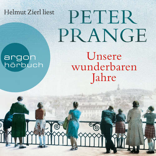 Hoerbuch Unsere wunderbaren Jahre - Ein deutsches Märchen - Peter Prange - Helmut Zierl