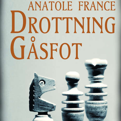 Audiokniha Drottning Gåsfot - Anatole France - Anna Tulestedt Audiokniha Drottning Gåsfot - Anatole France - Anna Tulestedt
