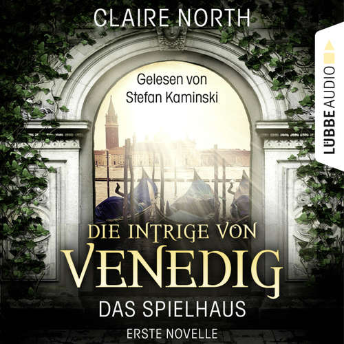 Hoerbuch Die Intrige von Venedig - Die Spielhaus-Trilogie, Novelle 1 - Claire North - Stefan Kaminski Hoerbuch Die Intrige von Venedig - Die Spielhaus-Trilogie, Novelle 1 - Claire North - Stefan Kaminski
