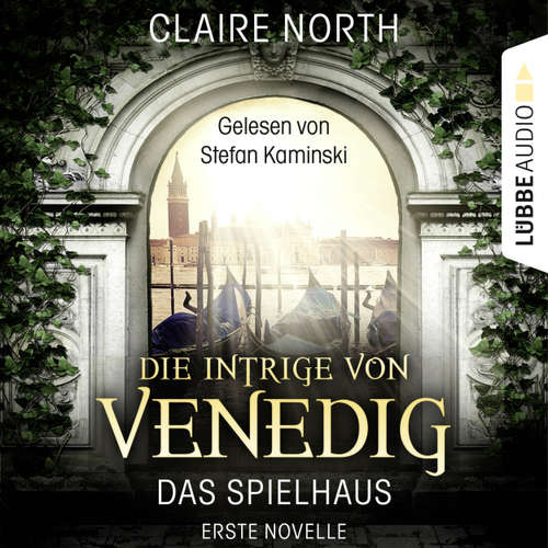 Hoerbuch Die Intrige von Venedig - Die Spielhaus-Trilogie, Novelle 1 - Claire North - Stefan Kaminski