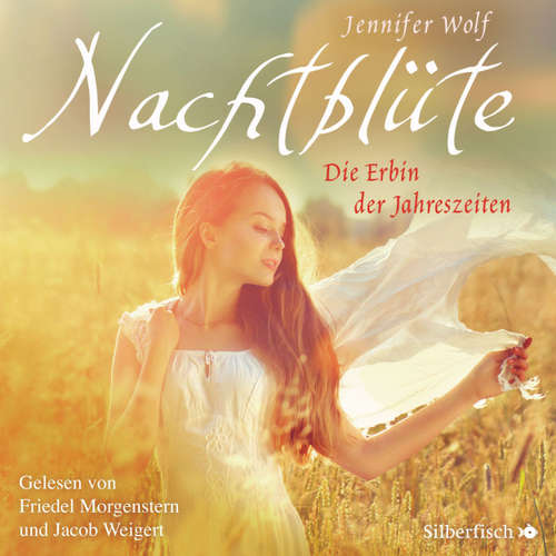 Hoerbuch Nachtblüte. Die Erbin der Jahreszeiten - Geschichten der Jahreszeiten 3 - Jennifer Wolf - Friedel Morgenstern Hoerbuch Nachtblüte. Die Erbin der Jahreszeiten - Geschichten der Jahreszeiten 3 - Jennifer Wolf - Friedel Morgenstern