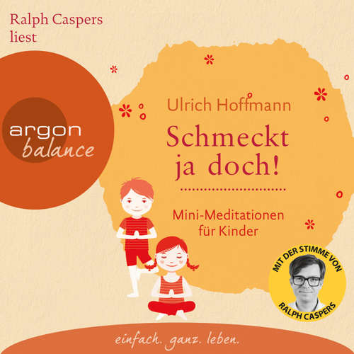 Hoerbuch Schmeckt ja doch! - Mini-Meditationen für Kinder (Autorisierte Lesefassung) - Ulrich Hoffmann - Ralph Caspers Hoerbuch Schmeckt ja doch! - Mini-Meditationen für Kinder (Autorisierte Lesefassung) - Ulrich Hoffmann - Ralph Caspers