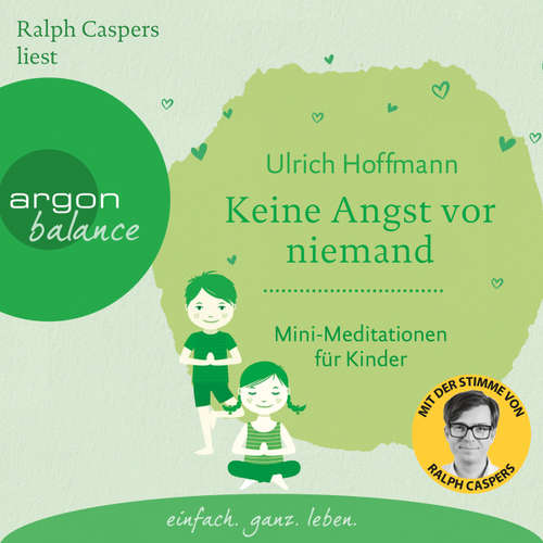 Hoerbuch Keine Angst vor niemand - Mini-Meditationen für Kinder (Autorisierte Lesefassung) - Ulrich Hoffmann - Ralph Caspers Hoerbuch Keine Angst vor niemand - Mini-Meditationen für Kinder (Autorisierte Lesefassung) - Ulrich Hoffmann - Ralph Caspers