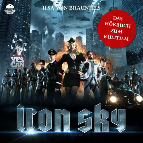 Hoerbuch Iron Sky - Das Hörbuch zum Kultfilm - Ilsa von Braunfels - Gordon Piedesack