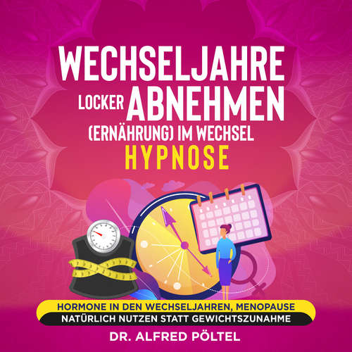 Hoerbuch Wechseljahre locker abnehmen (Ernährung) im Wechsel - Hypnose - Dr. Alfred Pöltel - Marvin Krause