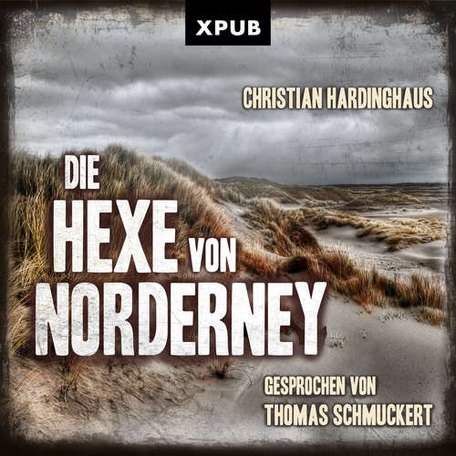 Hoerbuch Die Hexe von Norderney - Christian Hardinghaus - Thomas Schmuckert