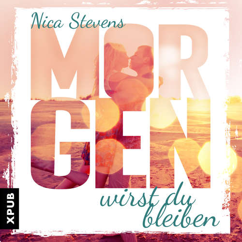Hoerbuch Morgen wirst du bleiben - Nica Stevens - Nina Reithmeier