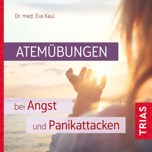 Hoerbuch Atemübungen bei Angst und Panikattacken - Eva Kaul - Sophia Baron