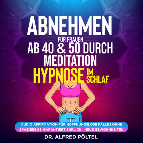 Hoerbuch Abnehmen für Frauen ab 40 & 50 durch Meditation / Hypnose im Schlaf - Dr. Alfred Pöltel - Marvin Krause