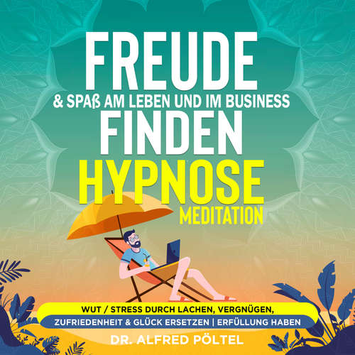 Hoerbuch Freude & Spaß am Leben und im Business finden - Hypnose / Meditation - Dr. Alfred Pöltel - Marvin Krause