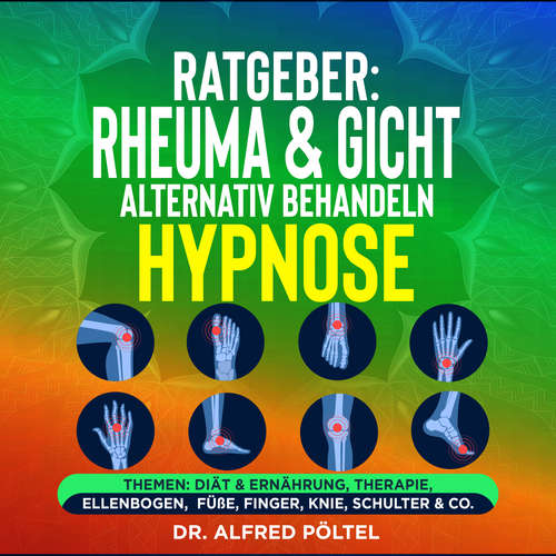 Hoerbuch Ratgeber: Rheuma & Gicht alternativ behandeln - die Hypnose - Dr. Alfred Pöltel - Marvin Krause