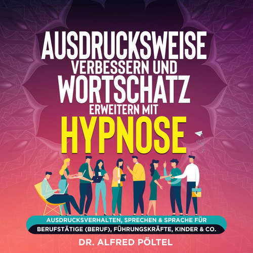 Hoerbuch Ausdrucksweise verbessern und Wortschatz erweitern mit Hypnose - Dr. Alfred Pöltel - Marvin Krause