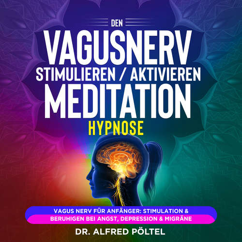 Hoerbuch Den Vagusnerv stimulieren / aktivieren - Meditation / Hypnose - Dr. Alfred Pöltel - Marvin Krause