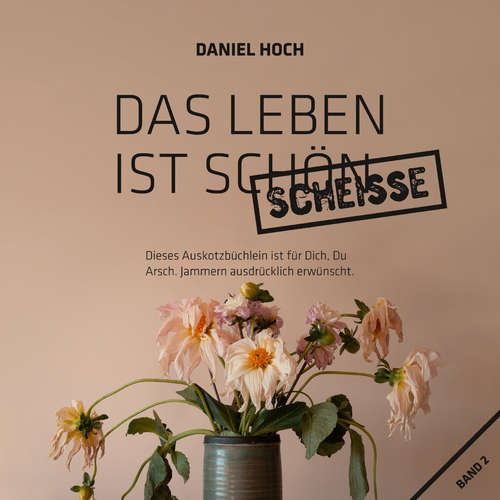 Hoerbuch Das Leben Ist Schön Scheiße. - Daniel Hoch - Daniel Hoch
