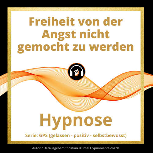 Hoerbuch Freiheit von der Angst nicht gemocht zu werden - Christian Blümel - Christian Blümel