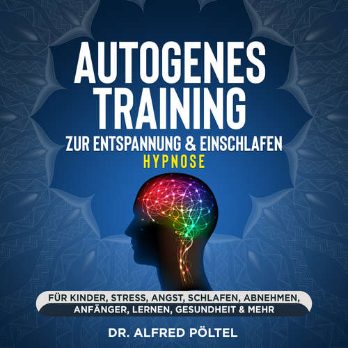 Hoerbuch Autogenes Training zur Entspannung & Einschlafen - Hypnose - Dr. Alfred Pöltel - Marvin Krause