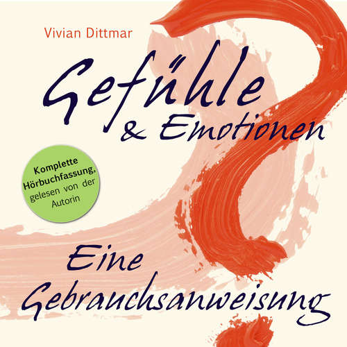 Hoerbuch Gefühle & Emotionen - Eine Gebrauchsanweisung - Vivian Dittmar - Vivian Dittmar
