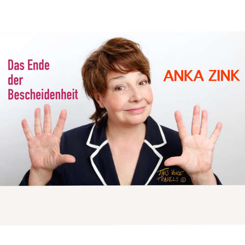 Hoerbuch Das Ende der Bescheidenheit - Anka Zink - Anka Zink