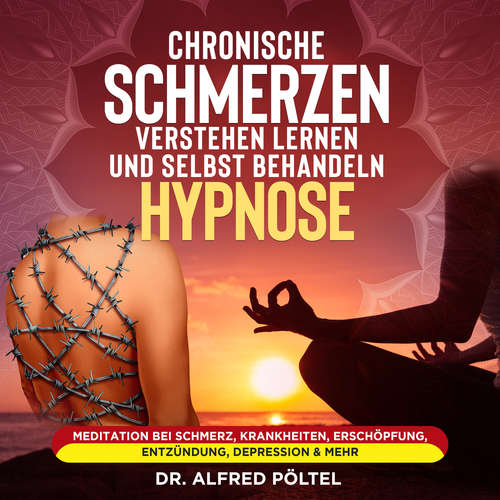 Hoerbuch Chronische Schmerzen verstehen lernen und selbst behandeln - Hypnose - Dr. Alfred Pöltel - Marvin Krause