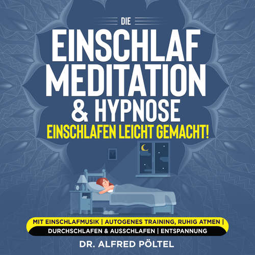Hoerbuch Die Einschlaf Meditation & Hypnose - einschlafen leicht gemacht! - Dr. Alfred Pöltel - Marvin Krause
