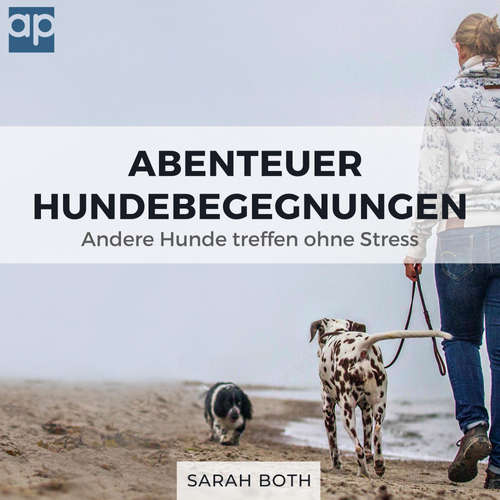 Hoerbuch Abenteuer Hundebegegnungen - Sarah Both - Heike Kiszio