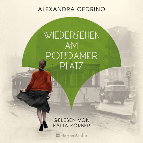 Hoerbuch Wiedersehen am Potsdamer Platz (ungekürzt) - Alexandra Cedrino - Katja Körber