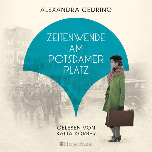 Hoerbuch Zeitenwende am Potsdamer Platz (ungekürzt) - Alexandra Cedrino - Katja Körber