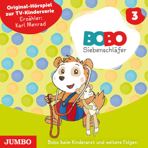 Hoerbuch Bobo Siebenschläfer. Bobo beim Kinderarzt und weitere Folgen [Band 3] - Markus Osterwalder - Karl Menrad