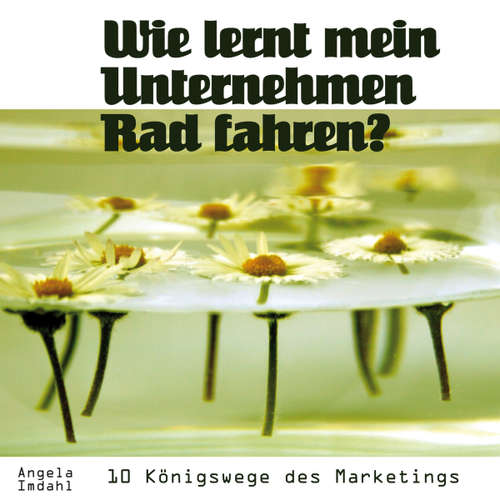 Hoerbuch Wie lernt mein Unternehmen Rad fahren? - Angela Imdahl - Angela Imdahl
