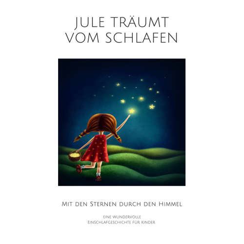 Hoerbuch Jule träumt vom Schlafen: Eine wundervolle Einschlafgeschichte für Kinder - Nina Heck - Nina Heck