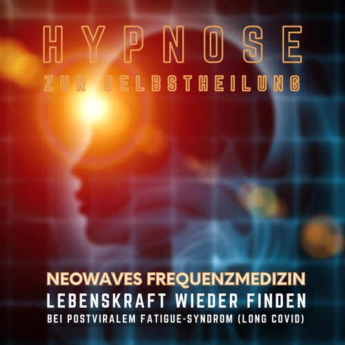 Hoerbuch Lebenskraft wieder finden bei postviralem Fatigue-Syndrom & Long Covid - Neowaves Frequenzmedizin bei Long Covid - Neowaves Frequenzmedizin bei Long Covid