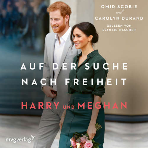 Hoerbuch Harry und Meghan: Auf der Suche nach Freiheit - Omid Scobie - Svantje Wascher