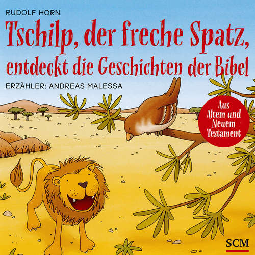 Hoerbuch Tschilp, der freche Spatz, entdeckt die Geschichten der Bibel - Rudolf Horn - Andreas Malessa
