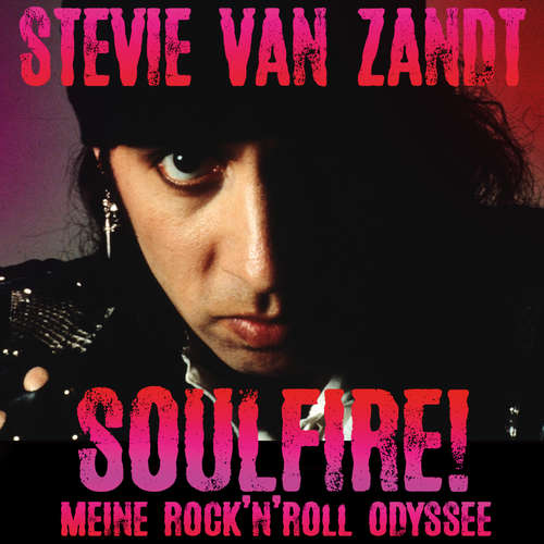 Hoerbuch Soulfire! - Stevie Van Zandt - Michael J. Diekmann