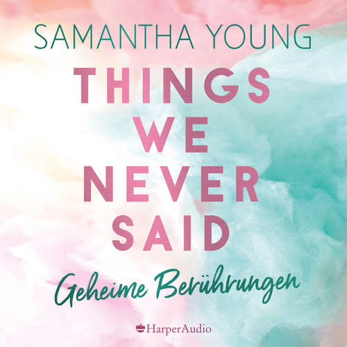 Hoerbuch Things We Never Said - Geheime Berührungen (ungekürzt) - Samantha Young - Nina Schöne