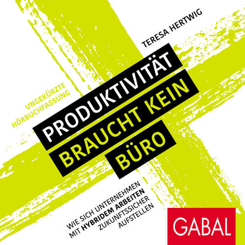 Hoerbuch Produktivität braucht kein Büro - Teresa Hertwig - Katja Keßler