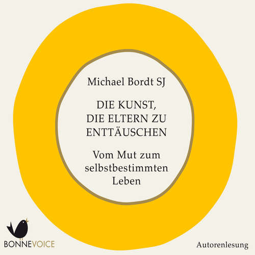 Hoerbuch Die Kunst, die Eltern zu enttäuschen - Michael Bordt SJ - Michael Bordt SJ