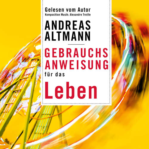 Hoerbuch Gebrauchsanweisung für das Leben - Andreas Altmann - Andreas Altmann