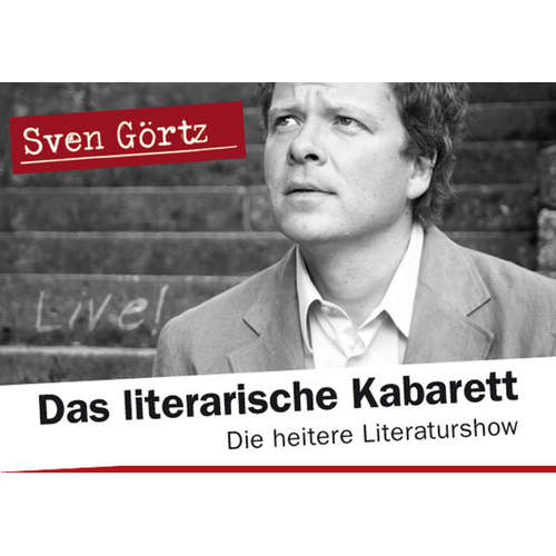 Hoerbuch Das literarische Kabarett - Die heitere Literaturshow mit Sven Görtz - kostenlos - Sven Görtz - Sven Görtz