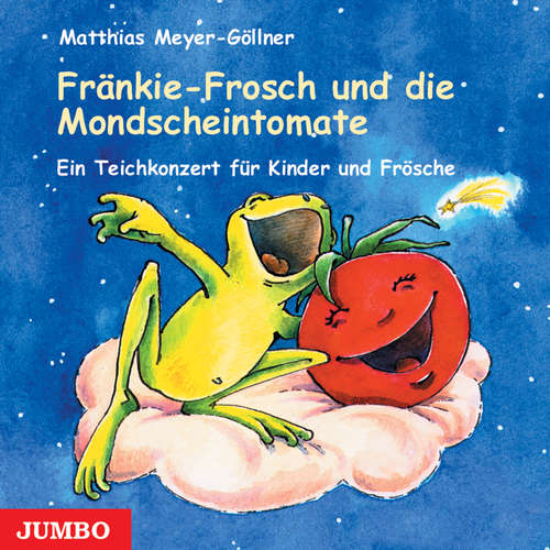 Hoerbuch Fränkie-Frosch und die Mondscheintomate - Matthias Meyer-Göllner - 