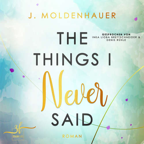 Hoerbuch The Things I Never Said - J. Moldenhauer - Inka Lioba Bretschneider