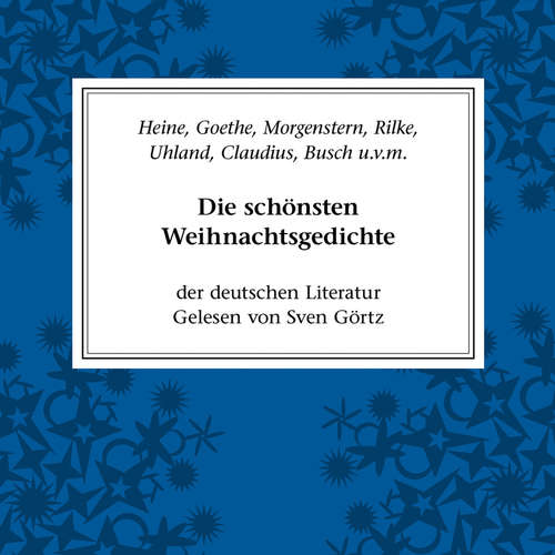Hoerbuch Die schönsten Weihnachtsgedichte der deutschen Literatur - Johann Wolfgang von Goethe - Sven Görtz