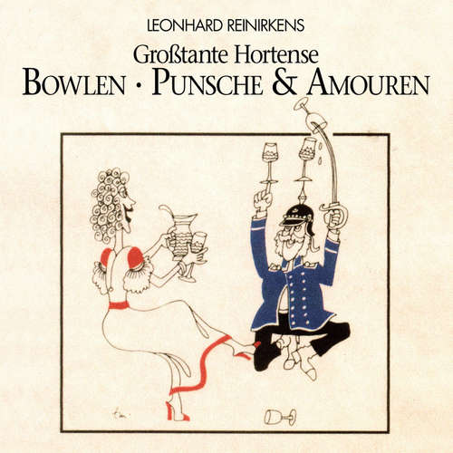 Hoerbuch Großtante Hortense: Bowlen, Punsche & Amouren - Leonhard Reinirkens - Leonhard Reinirkens