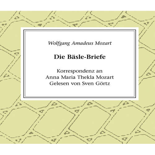 Hoerbuch Die Bäsle-Briefe - Wolfgang Amadé Mozart - Sven Görtz